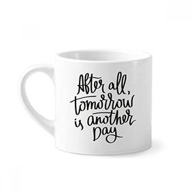 Dıythinker 170 ml Beyaz Tomorrow is Another Day Alıntı Mini Kahve Seramik Kupa