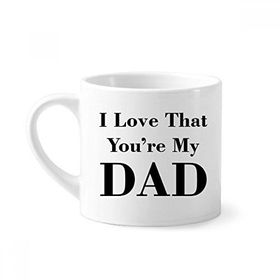Dıythinker 170 ml You're My Dad Babalar Festival Alıntı Mini Beyaz Çömlekçilik Seramik Saplı Kupa
