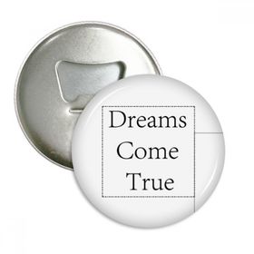 Dıythinker 3 Adet Dreams Come True Inspirational Alıntı Yuvarlak Şişe Açacağı Buzdolabı Mıknatısı Rozet Düğmesi