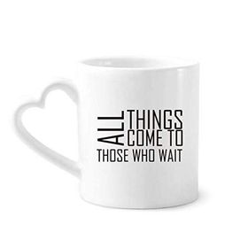 Dıythinker 340 ml Alıntısı All Things Come To Those Who Wait Kahve Kupası