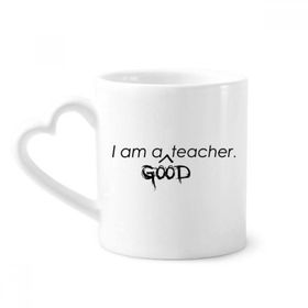 Dıythinker 340 ml Alıntısı I Am A Good Teacher Kahve Kupası