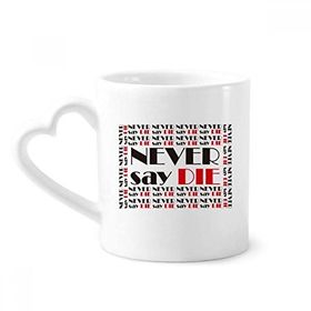 Dıythinker 340 ml Alıntısı Never Say Die Kahve Kupası