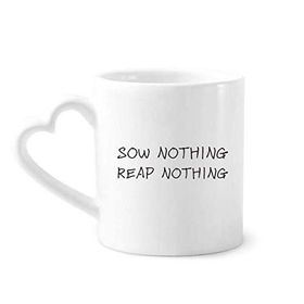 Dıythinker 350 ml Alıntı Sow Nothing Reap Nothing Kupaları Seramik Kupa