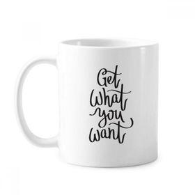 Dıythinker 350 ml Get What You Want Alıntı Klasik Kupa Beyaz Çömlekçilik Seramik Kupa