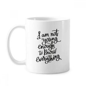 Dıythinker 350 ml I Am Not Young Enouth To Know Everything Alıntı Klasik Beyaz Çömlek Seramik Saplı Kupa