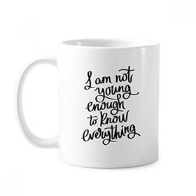 Dıythinker 350 ml I Am Not Young Enouth To Know Everything Alıntı Klasik Beyaz Çömlek Seramik Saplı Kupa