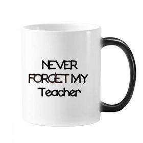 Dıythinker 350 ml Never Forget My Teacher Student Alıntısı Değişen Renk Kupa