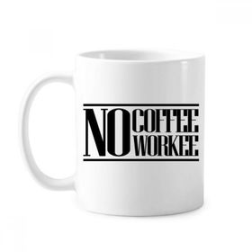 Dıythinker 350 ml No Coffee No Workee Sözü Klasik Kupa Beyaz Çömlekçilik Seramik Kupa
