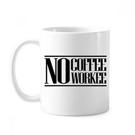 Dıythinker 350 ml No Coffee No Workee Sözü Klasik Kupa Beyaz Çömlekçilik Seramik Kupa