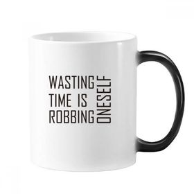 Dıythinker 350 ml Slogan Wasting Time Is Robbing Oneself Morphing Isıya Duyarlı Değişen Renk Kupa
