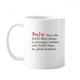 Dıythinker 350 ml Sloganı Only They Who Fulfill Their Duties In Everyday Matters Will Fulfill Them On Great Occasions Klasik Kupa