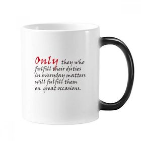 Dıythinker 350 ml Sloganı Only They Who Fulfill Their Duties In Everyday Matters Will Fulfill Them On Great Occasions Morphing Isıya Duyarlı Değişen Renk Kupa