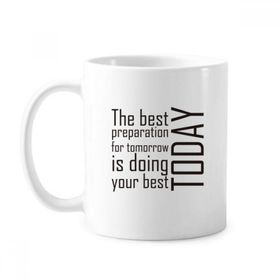 Dıythinker 350 ml Sloganı The Best Preparation For Tomorrow Is Doing Your Best Today Klasik Kupa