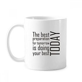 Dıythinker 350 ml Sloganı The Best Preparation For Tomorrow Is Doing Your Best Today Klasik Kupa