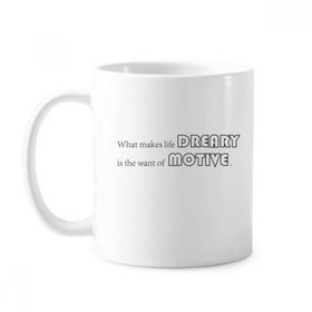 Dıythinker 350 ml Sloganı What Makes Life Dreary Is The Want Of Motive Klasik Kupa