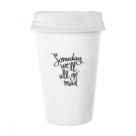 Dıythinker 350 ml Someday We'Ll All Go Mad Alıntı Klasik Kupa