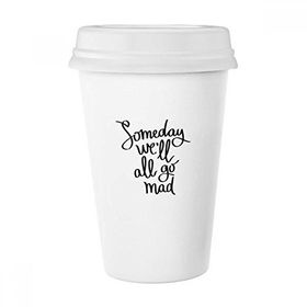 Dıythinker 350 ml Someday We'Ll All Go Mad Alıntı Klasik Kupa