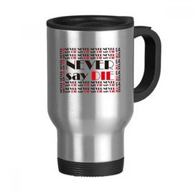 Dıythinker 368 ml Sloganı Never Say Die Paslanmaz Çelik Seyahat Seyahat Tutacaklı Kupa