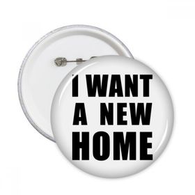 Dıythinker 5 adet S I Want A New Home Yuvarlak İğne Rozet Düğme Giysi Dekorasyon