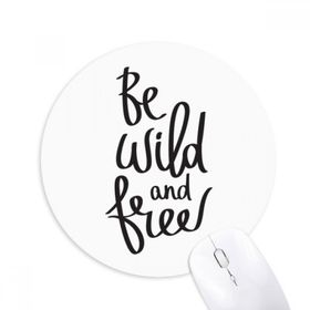 Dıythinker Be Wild and Free Quote Baskılı Yuvarlak Kaymaz Kauçuk Mouse Pad