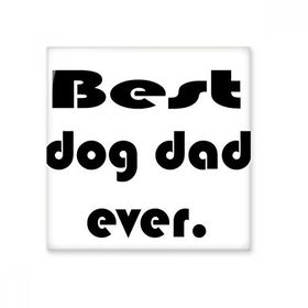 Dıythinker Best Dog Dad Ever Festival Alıntı 15x15 cm Seramik Karo