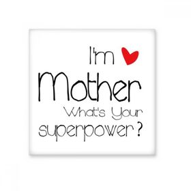 Dıythinker Best Mom Im a Mother Whats Your Superpower Seramik Bisque Fayans Dekorasyon 10x10 cm Seramik Karo