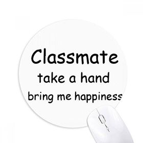 Dıythinker Classmate Take A Hand Bring Me Happiness Baskılı Yuvarlak Kaymaz Kauçuk Mouse Pad