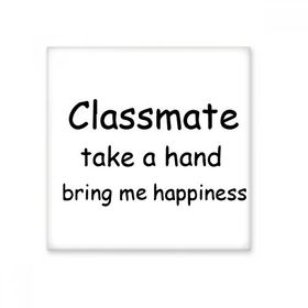 Dıythinker Classmate Take a Hand Bring Me Happiness Mezuniyet Seramik Bisque Fayans 10x10 cm Seramik Karo