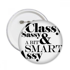 Dıythinker Classy Sassy & A Bit Smart Assy Alıntı Rozet