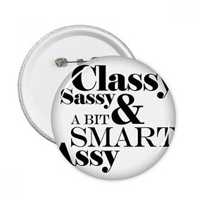 Dıythinker Classy Sassy & A Bit Smart Assy Alıntı Rozet