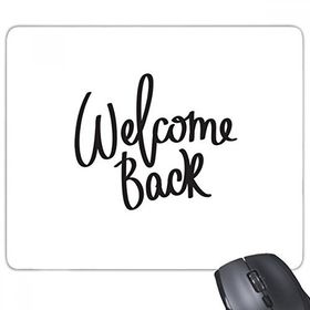 Dıythinker Dikdörtgen Welcome Back Alıntı Kaymaz Kauçuk Fare Altlığı