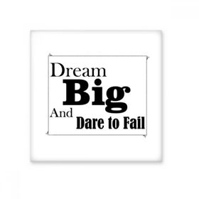 Dıythinker Dream Big and Dare To Fail Alıntı Seramik Bisque Fayans 10x10 cm Seramik Karo