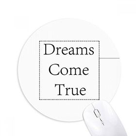 Dıythinker Dreams Come True Inspirational Baskılı Yuvarlak Kaymaz Kauçuk Mouse Pad