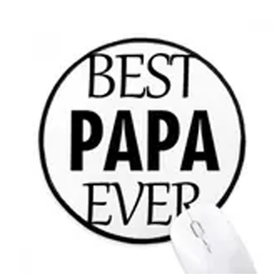 Dıythinker En İyi Papa Hiç Alıntı Babalar Günü Yuvarlak Kaymaz Mouse Pad