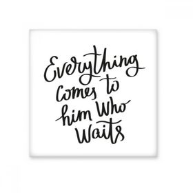 Dıythinker Everything Comes to Him Who Waits Quote 20x20 cm Seramik Karo
