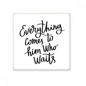 Dıythinker Everything Comes To Him Who Waits Quote Seramik Bisque Fayans 10x10 cm Seramik Karo