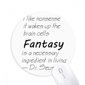 Dıythinker Fantasy Is The Ingredient In Life Baskılı Yuvarlak Kaymaz Kauçuk Mouse Pad
