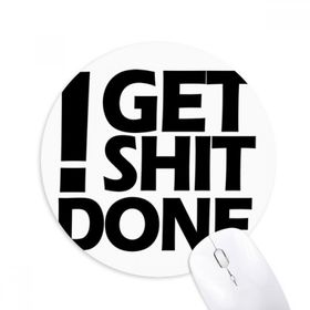 Dıythinker Get Shit Done Baskılı Yuvarlak Kaymaz Kauçuk Mouse Pad