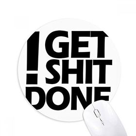 Dıythinker Get Shit Done Baskılı Yuvarlak Kaymaz Kauçuk Mouse Pad