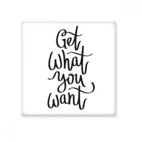 Dıythinker Get What You Want Alıntı 10x10 cm Seramik Karo
