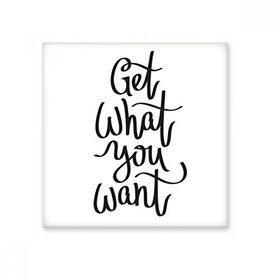 Dıythinker Get What You Want Alıntı 10x10 cm Seramik Karo