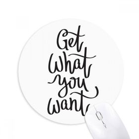Dıythinker Get What You Want Baskılı Yuvarlak Kaymaz Kauçuk Mouse Pad