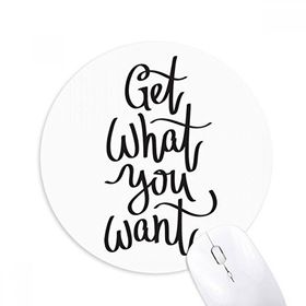 Dıythinker Get What You Want Baskılı Yuvarlak Kaymaz Kauçuk Mouse Pad