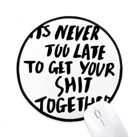 Dıythinker Get Your Shit Together Alıntı Yuvarlak Kaymaz Mouse Pad