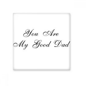 Dıythinker Good Dad Fathers Festival Alıntı 15x15 cm Seramik Karo