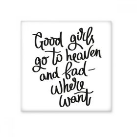 Dıythinker Good Girls Go To Heaven and Bad Where Want Quote Seramik Bisque Fayans 10x10 cm Seramik Karo