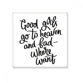 Dıythinker Good Girls Go To Heaven and Bad Where Want Quote Seramik Bisque Fayans 10x10 cm Seramik Karo