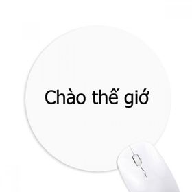 Dıythinker Hello World Vietnamca Baskılı Yuvarlak Kaymaz Kauçuk Mouse Pad