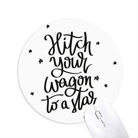 Dıythinker Hitch Your Wagon to A Star Baskılı Yuvarlak Kaymaz Kauçuk Mouse Pad