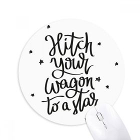 Dıythinker Hitch Your Wagon to A Star Baskılı Yuvarlak Kaymaz Kauçuk Mouse Pad